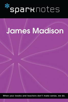 Cover of James Madison (Sparknotes Biography Guide)