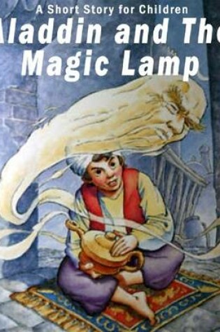 Cover of Aladdin and the Magic Lamp: A Short Story for Children