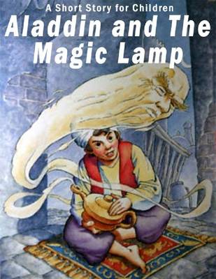 Book cover for Aladdin and the Magic Lamp: A Short Story for Children