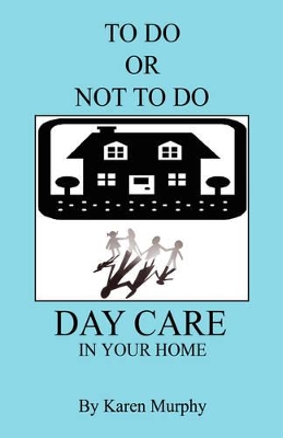 Book cover for To Do or Not to Do Day Care in Your Home