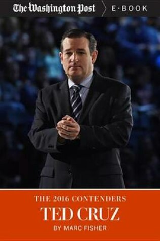 Cover of The 2016 Contenders: Ted Cruz