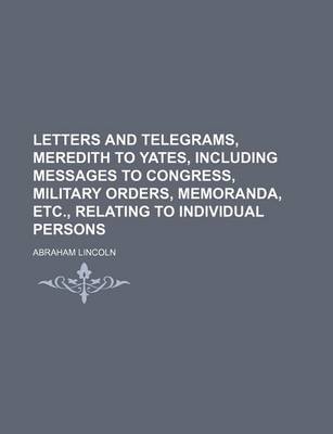 Book cover for Letters and Telegrams, Meredith to Yates, Including Messages to Congress, Military Orders, Memoranda, Etc., Relating to Individual Persons