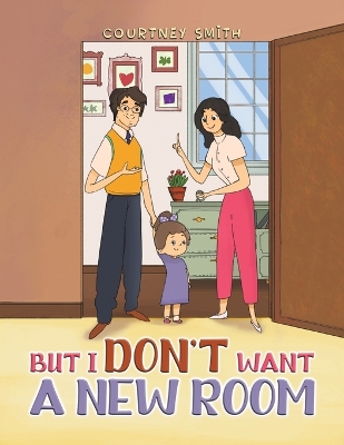 Book cover for But I Don't Want a New Room