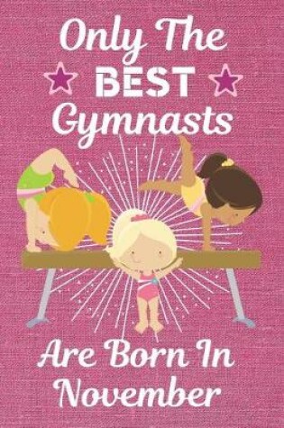 Cover of Only The Best Gymnasts Are born in November
