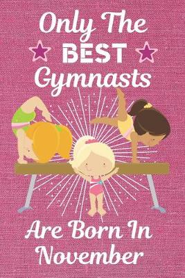 Book cover for Only The Best Gymnasts Are born in November