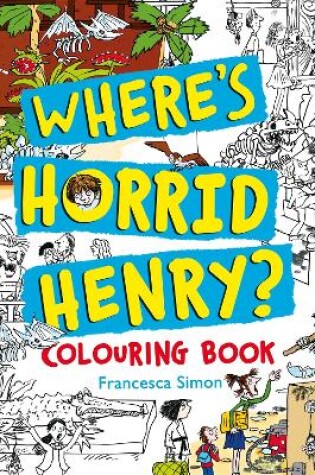Cover of Where's Horrid Henry Colouring Book
