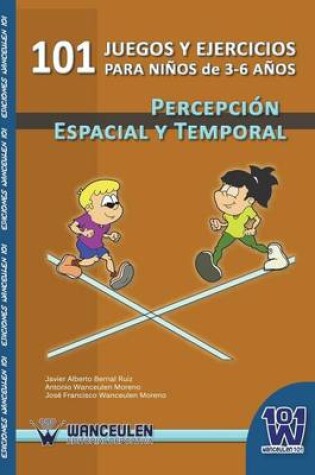 Cover of 101 Juegos y Ejercicios Para Ninos de 3-6 Anos. Percepcion Espacial y Temporal