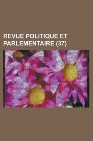 Cover of Revue Politique Et Parlementaire (37)