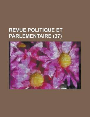 Book cover for Revue Politique Et Parlementaire (37)