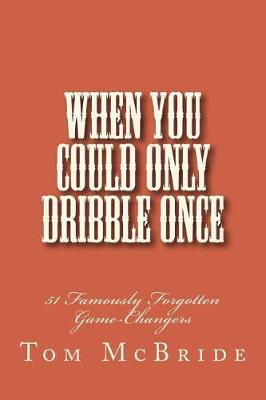 Book cover for When You Could Only Dribble Once