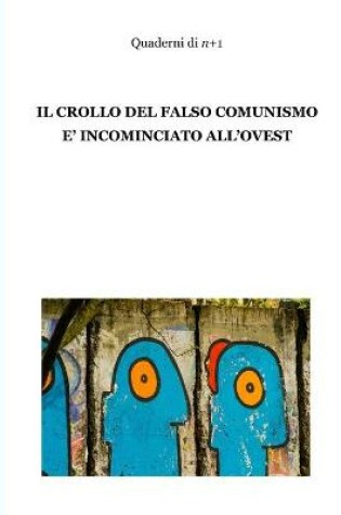 Cover of Il crollo del falso comunismo è incominciato all'ovest