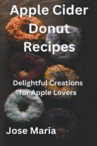 Cover of Apple Cider Donut Recipes