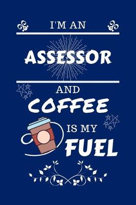 Book cover for I'm An Assessor And Coffee Is My Fuel