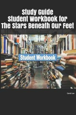 Cover of Study Guide Student Workbook for the Stars Beneath Our Feet