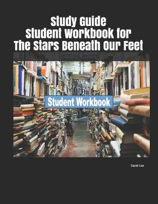 Book cover for Study Guide Student Workbook for the Stars Beneath Our Feet