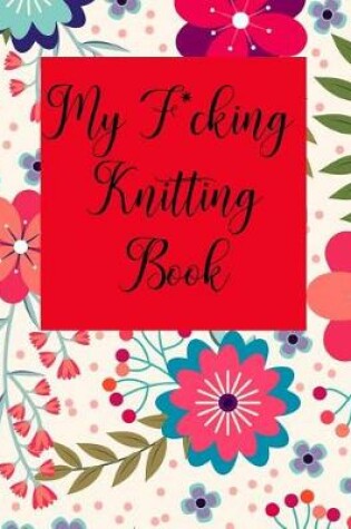 Cover of My F*cking Knitting Book