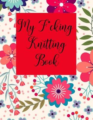 Book cover for My F*cking Knitting Book
