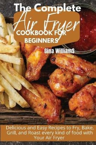 Cover of The Complete Air Fryer Cookbook for Beginners