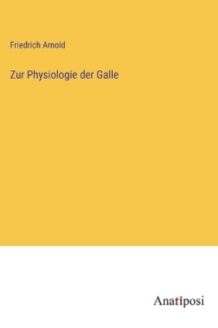 Cover of Zur Physiologie der Galle