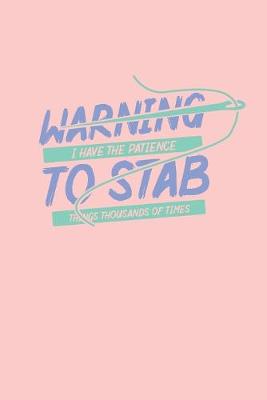 Book cover for Warning I Have The Patience To Stab Things Thousands Of Times