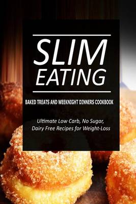 Book cover for Slim Eating - Baked Treats and Weeknight Dinners Cookbook