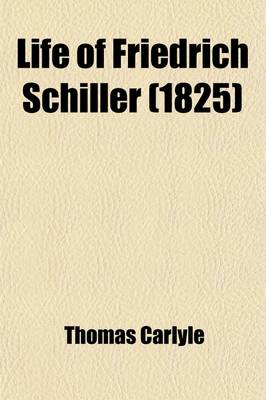 Book cover for Life of Friedrich Schiller (1825); Life of John Sterling (1851) Two Biographies