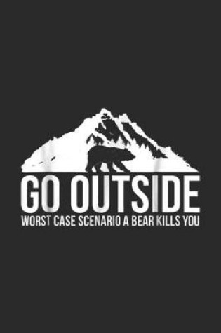 Cover of go outsude worst case scenario a bear kills you