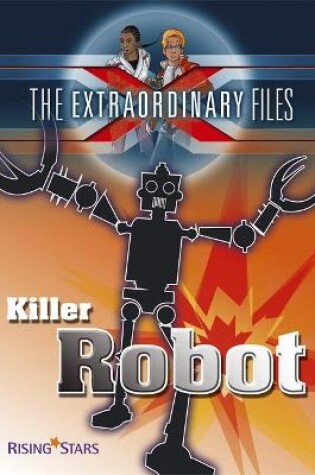 Cover of The Extraordinary Files: Killer Robot