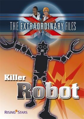 Cover of The Extraordinary Files: Killer Robot