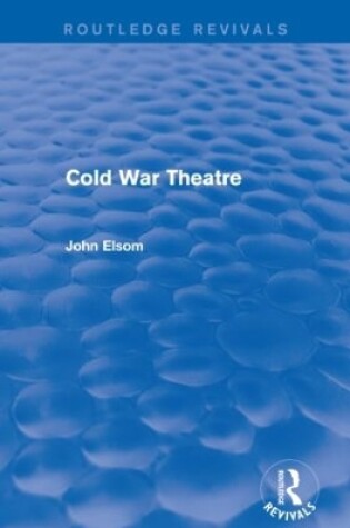 Cover of Cold War Theatre (Routledge Revivals)