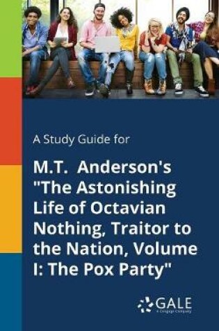 Cover of A Study Guide for M.T. Anderson's the Astonishing Life of Octavian Nothing, Traitor to the Nation, Volume I