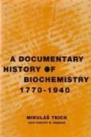 Cover of A Documentary History of Biochemistry, 1770-1940