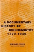 Book cover for A Documentary History of Biochemistry, 1770-1940