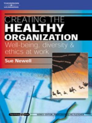 Book cover for Creating the Healthy Organization: Well-Being, Diversity and Ethics at Work