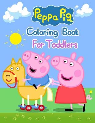 Book cover for Peppa Pig Coloring Book For Toddlers