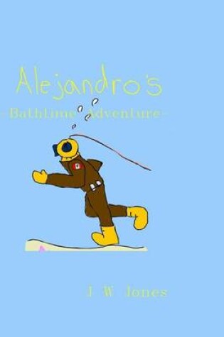 Cover of Alejandro's Bathtime Adventure