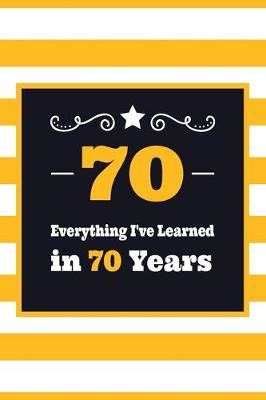 Book cover for 70 Everything I've Learned in 70 Years