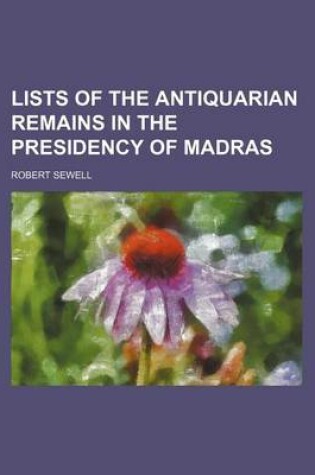 Cover of Lists of the Antiquarian Remains in the Presidency of Madras (Volume 2)