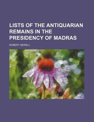 Book cover for Lists of the Antiquarian Remains in the Presidency of Madras (Volume 2)