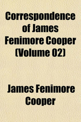 Cover of Correspondence of James Fenimore Cooper (Volume 02)