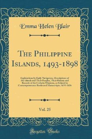 Cover of The Philippine Islands, 1493-1898, Vol. 25