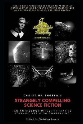 Book cover for Christina Engela's Strangely Compelling Science Fiction Anthology