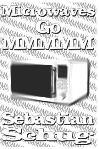 Cover of Microwaves Go MMMMM