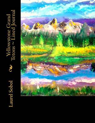Book cover for Yellowstone Grand Tetons Lined Journal