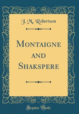 Book cover for Montaigne and Shakspere (Classic Reprint)