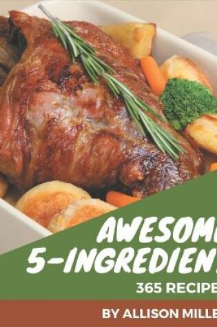 Cover of 365 Awesome 5-Ingredient Recipes