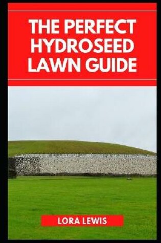 Cover of The Perfect Hydroseed Lawn Guide