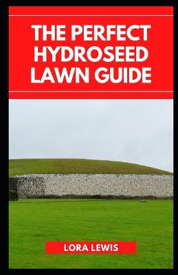 Book cover for The Perfect Hydroseed Lawn Guide