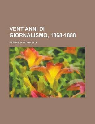 Book cover for Vent'anni Di Giornalismo, 1868-1888