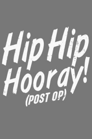 Cover of Hip Hip Hooray! (post op)